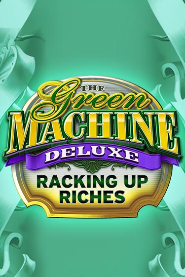 Демо The Green Machine Deluxe Racking Up Riches | Казино Фараон играть без регистрации